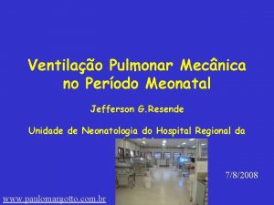 Ventilao Pulmonar Mecnica no Perodo Meonatal Jefferson G