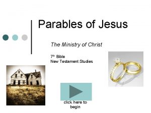 Parables of Jesus The Ministry of Christ 7