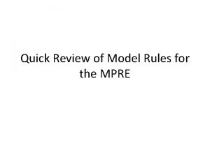 Quick Review of Model Rules for the MPRE