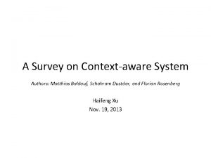 A Survey on Contextaware System Authors Matthias Baldauf