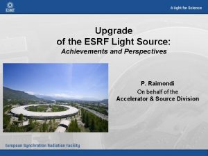 Upgrade of the ESRF Light Source Achievements and