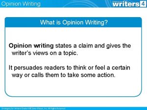 Opinion Writing What is Opinion Writing Opinion writing