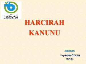 HARCIRAH KANUNU Hazrlayan Seyfullah ZKAN Mfetti ZKAN HARCIRAH