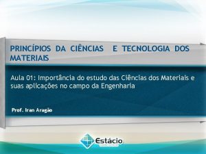 PRINCPIOS DA CINCIAS MATERIAIS E TECNOLOGIA DOS Aula