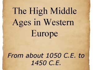 The High Middle Ages in Western Europe From