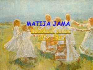MATIJA JAMA slovenski slikar 1872 1947 Matija Jama