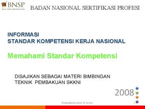 BADAN NASIONAL SERTIFIKASI PROFESI INFORMASI STANDAR KOMPETENSI KERJA