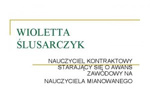 WIOLETTA LUSARCZYK NAUCZYCIEL KONTRAKTOWY STARAJCY SI O AWANS