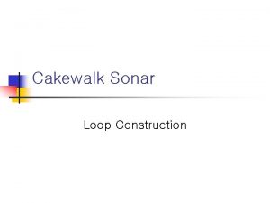 Cakewalk loops