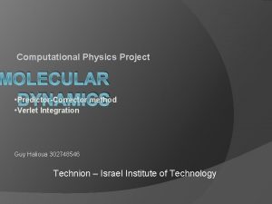 Computational Physics Project MOLECULAR PredictorCorrector method DYNAMICS Verlet