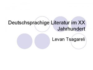 Deutschsprachige Literatur im XX Jahrhundert Levan Tsagareli Deutschsprachige