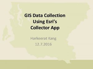 GIS Data Collection Using Esris Collector App Harkeerat