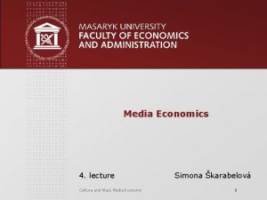 Media Economics 4 lecture Culture and Mass Media