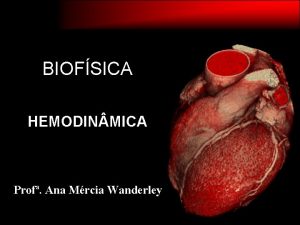 BIOFSICA HEMODIN MICA Prof Ana Mrcia Wanderley HEMODIN