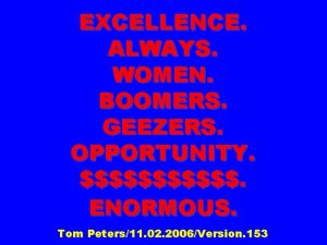 EXCELLENCE ALWAYS WOMEN BOOMERS GEEZERS OPPORTUNITY ENORMOUS Tom