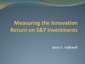 Measuring the Innovation Return on ST Investments Janet