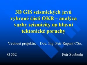 3 D GIS seismickch jev vybran sti OKR