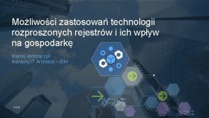 Moliwoci zastosowa technologii rozproszonych rejestrw i ich wpyw