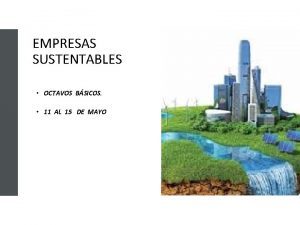 EMPRESAS SUSTENTABLES OCTAVOS BSICOS 11 AL 15 DE