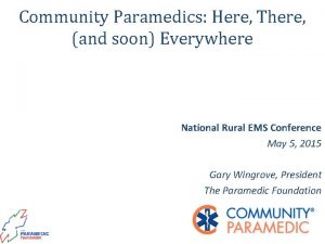 Community Paramedics Here There and soon Everywhere National