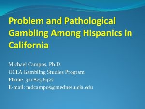 Problem and Pathological Gambling Among Hispanics in California