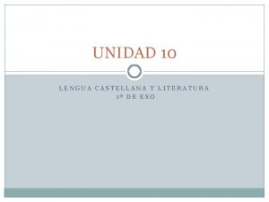 UNIDAD 10 LENGUA CASTELLANA Y LITERATURA 1 DE