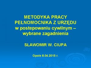 METODYKA PRACY PENOMOCNIKA Z URZDU w postepowaniu cywilnym