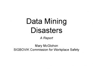 Data Mining Disasters A Report Mary Mc Glohon
