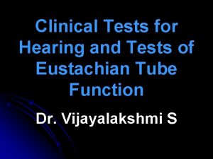 Clinical Tests for Hearing and Tests of Eustachian
