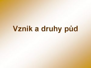 Vznik a druhy pd v vznik ze zvtralinovho