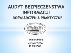 Tomasz Ganobis CIA CGAP CRMA IA ISO 27001