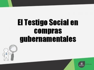 El Testigo Social en compras gubernamentales Marco Jurdico