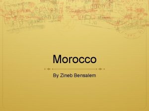 Morocco By Zineb Bensalem Morocco Geography History Main
