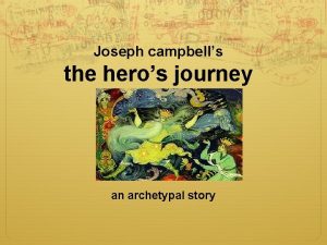 Joseph campbells the heros journey an archetypal story