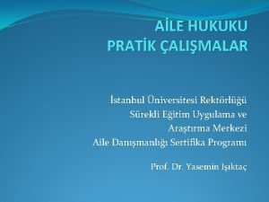 ALE HUKUKU PRATK ALIMALAR stanbul niversitesi Rektrl Srekli