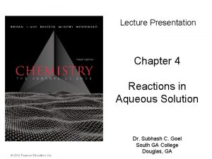 Lecture Presentation Chapter 4 Reactions in Aqueous Solution