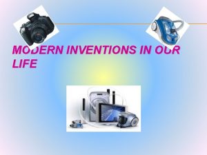 MODERN INVENTIONS IN OUR LIFE ANSWER THE QUESTIONS