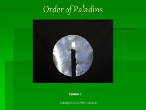 Order of Paladins Lesson 1 copyright 2013 Kerr