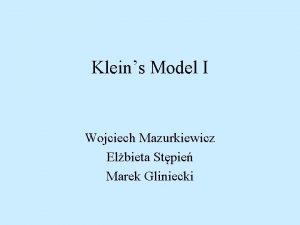 Kleins Model I Wojciech Mazurkiewicz Elbieta Stpie Marek