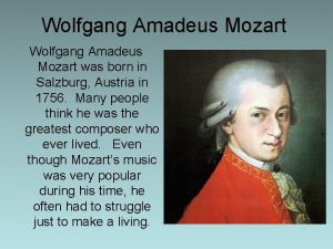 Mozart was born in salzburg ... 1756