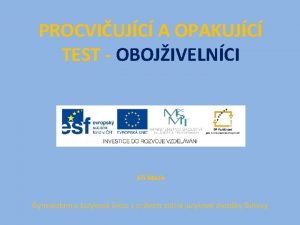 PROCVIUJC A OPAKUJC TEST OBOJIVELNCI Ji Mach Gymnzium