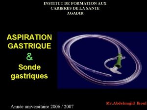 Sonde nasogastrique en aspiration douce Sonde nasogastrique en aspiration douce