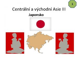 1 Centrln a vchodn Asie III Japonsko 2