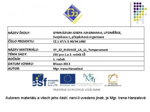 NZEV KOLY SLO PROJEKTU GYMNZIUM JOSEFA JUNGMANNA LITOMICE