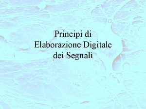 Principi di Elaborazione Digitale dei Segnali SERIE TEMPORALI