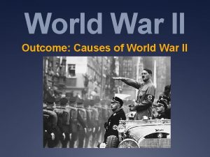 Causes of world war 2 Causes of world war 2