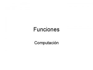 Funciones Computacin Definicin una funcin es un bloque