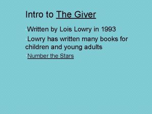 Intro to The Giver Written by Lois Lowry