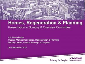 Homes Regeneration Planning Presentation to Scrutiny Overview Committee