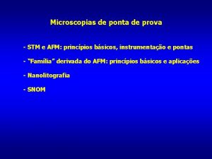 Microscopias de ponta de prova STM e AFM